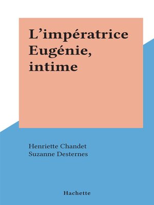 cover image of L'impératrice Eugénie, intime